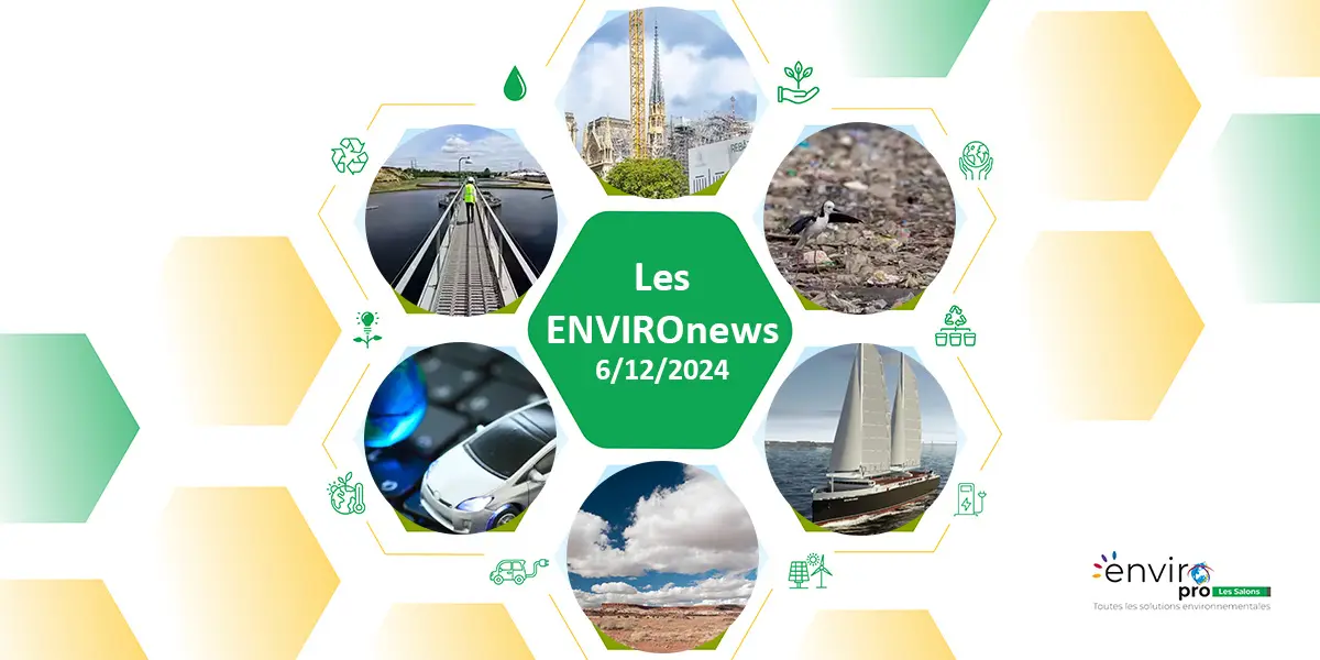 Les ENVIROnews du 6 décembre 2024