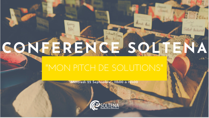 Conférence : "MON PITCH DE SOLUTIONS" par les adhérents de SOLTENA 