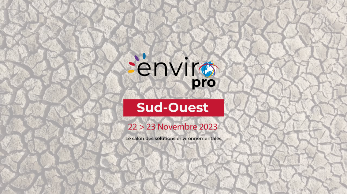 Participez à ENVIROpro Sud-Ouest 2023, les 22 et 23 novembre à Toulouse !